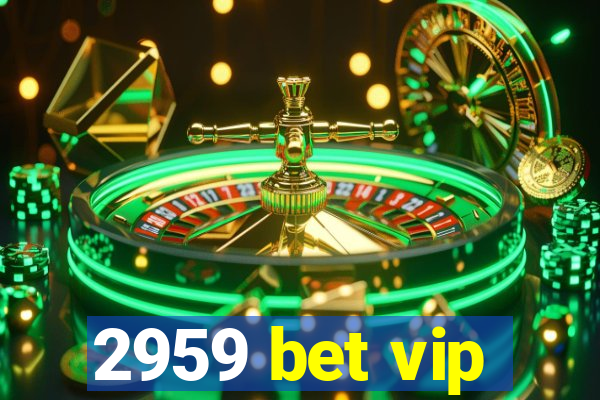 2959 bet vip